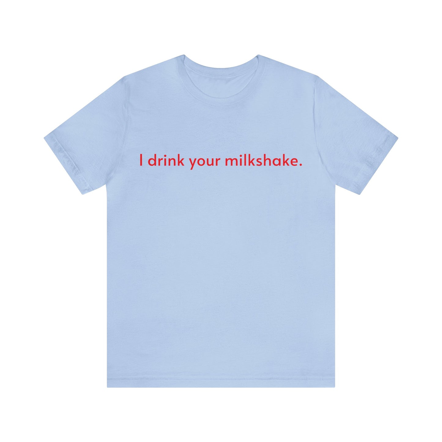 I drink your milkshake