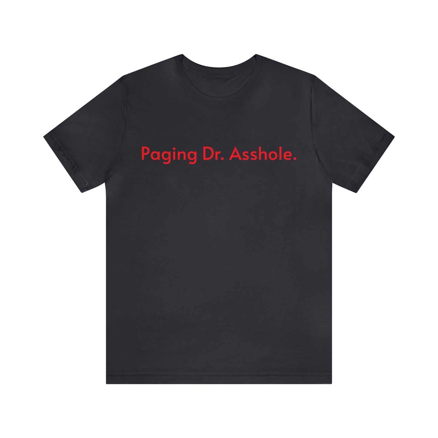 Paging Dr. Asshole.