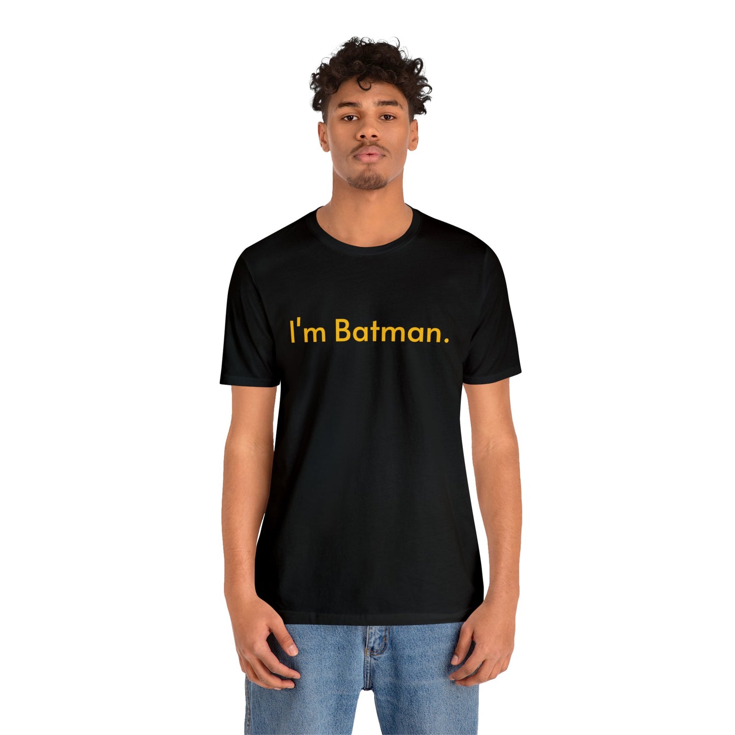 I'm Batman.