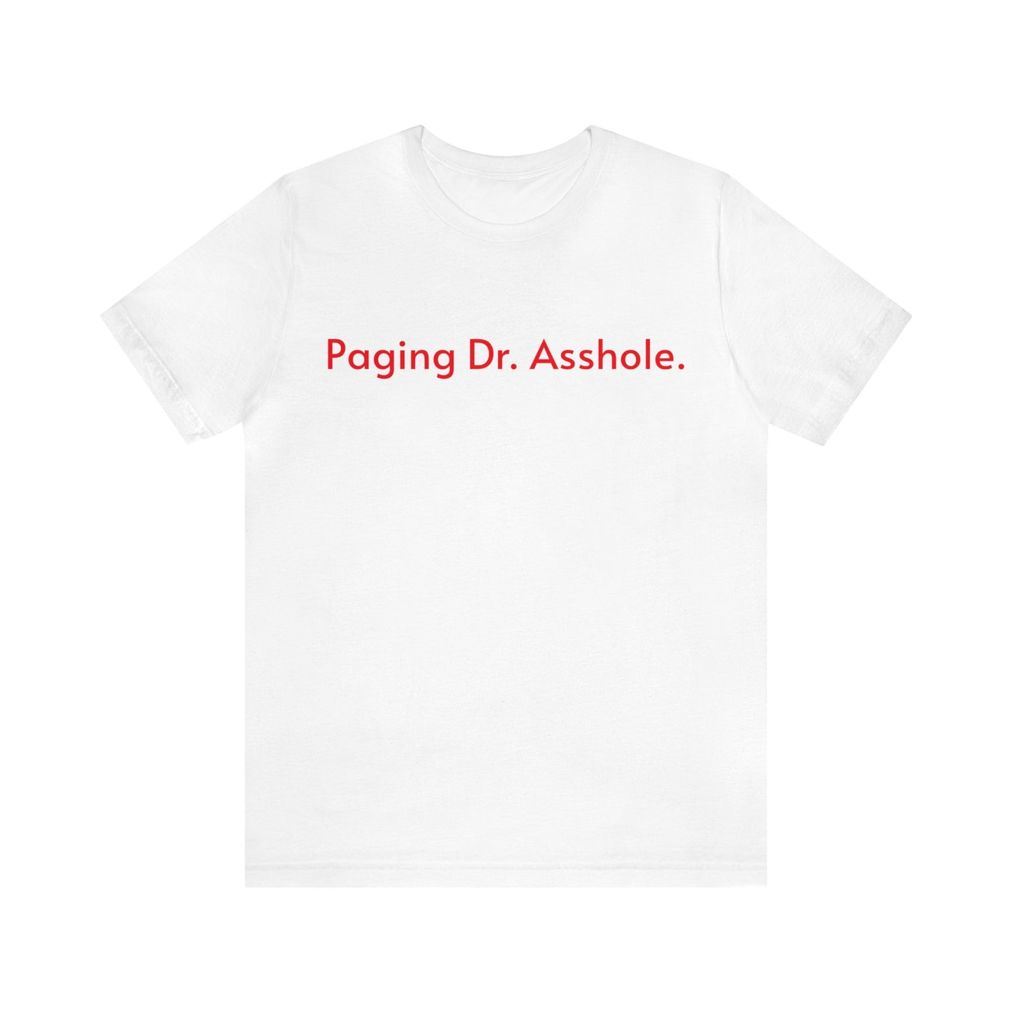 Paging Dr. Asshole.