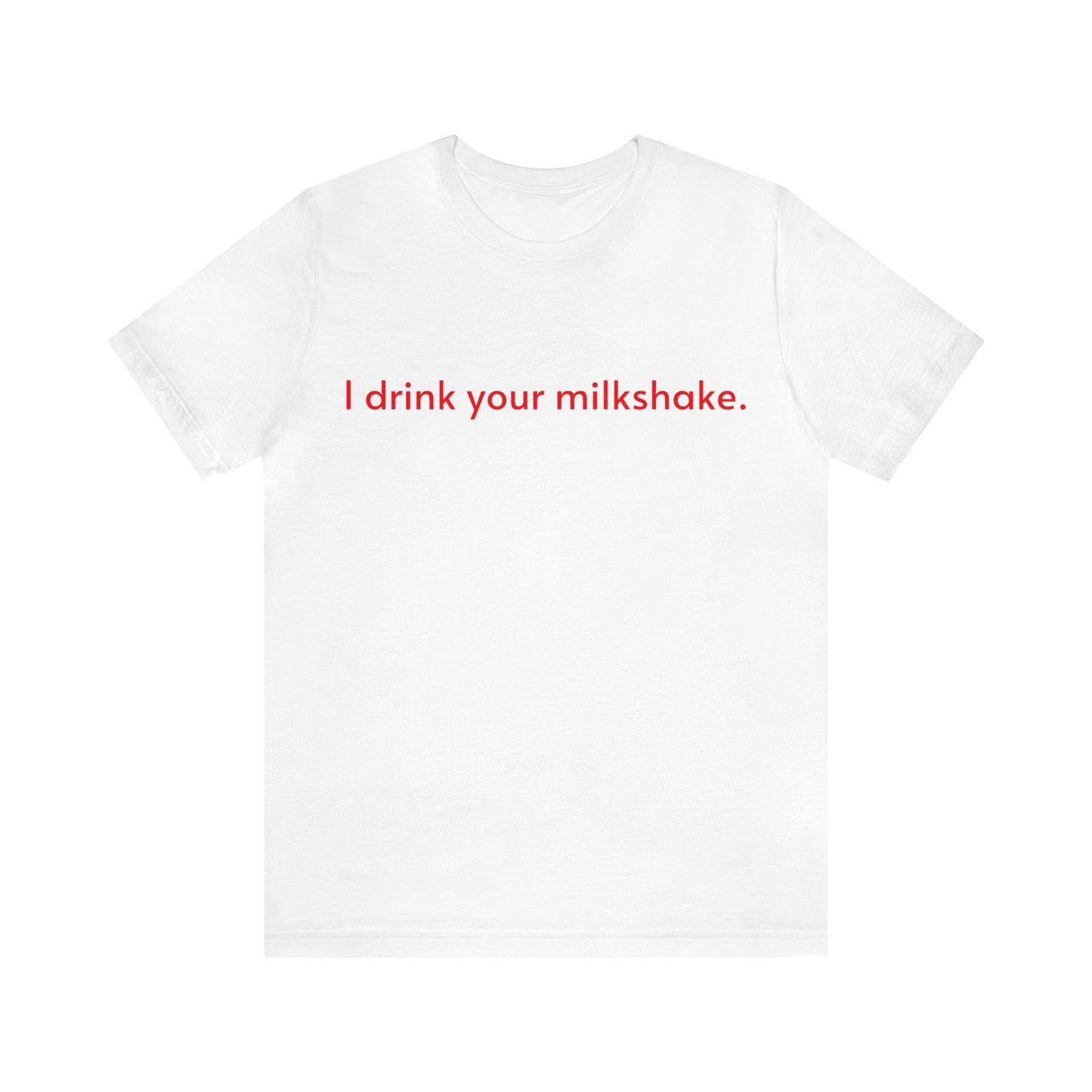 I drink your milkshake