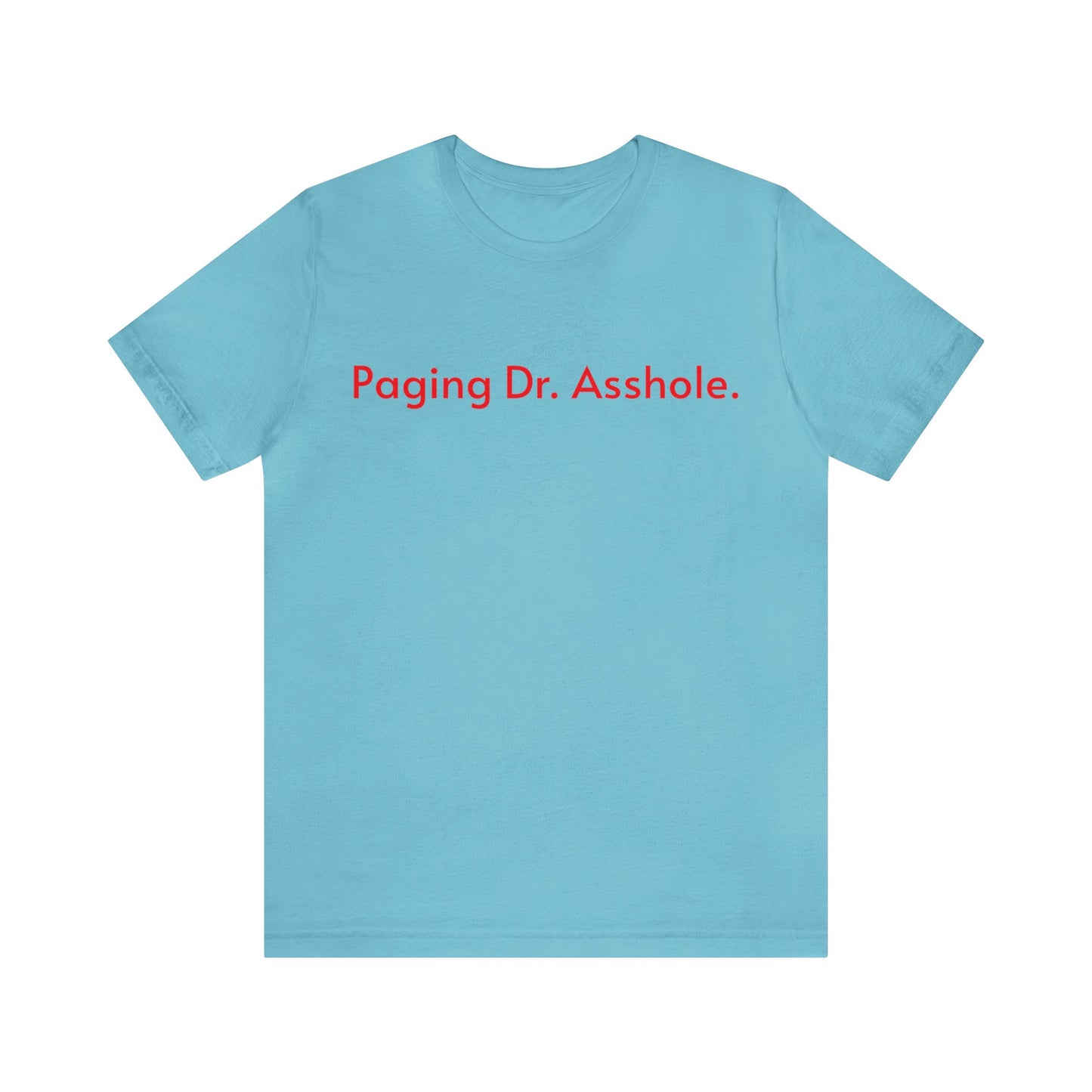 Paging Dr. Asshole.