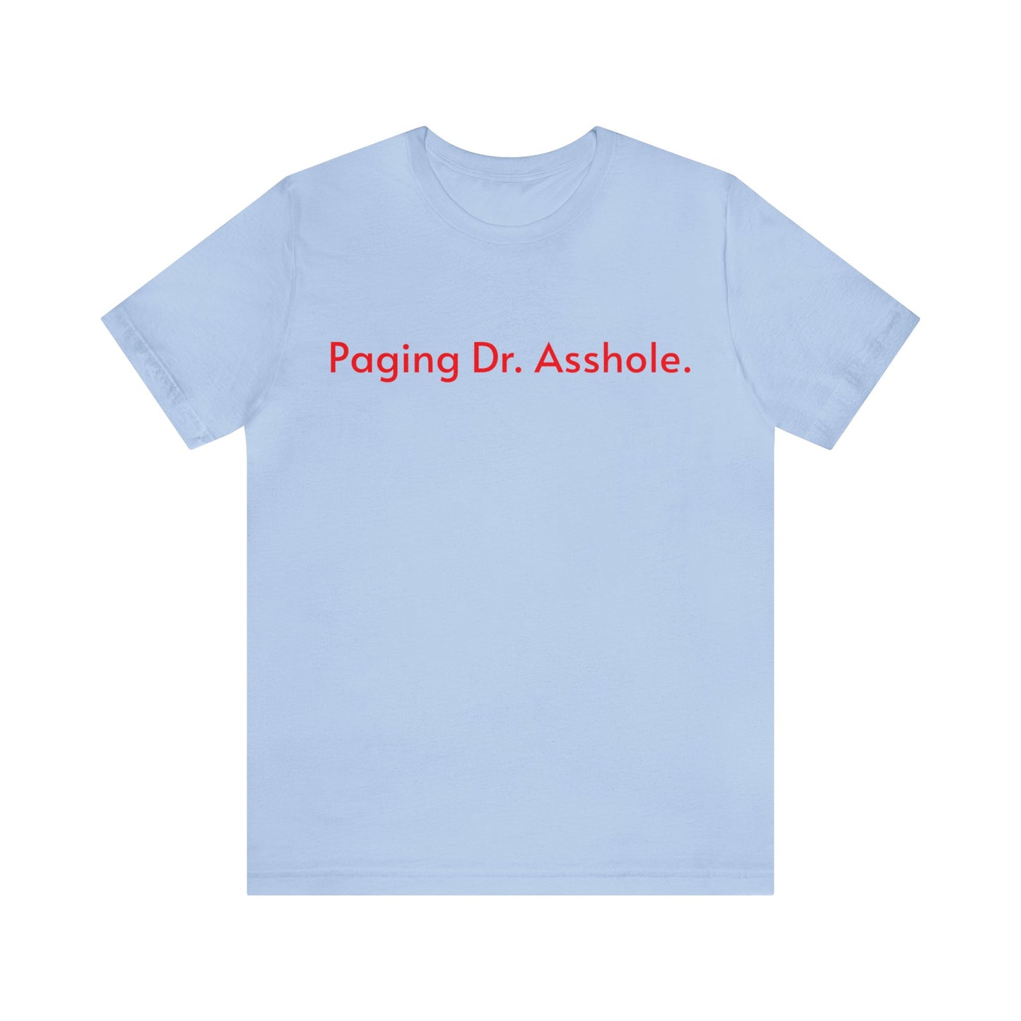 Paging Dr. Asshole.